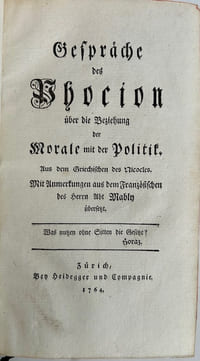 Gespräche des Phocion über die Beziehung der Morale mit der Politik ... Mit Anmerkungen aus dem Französischen ... übersetzt [by Hans Conrad Vögelin].