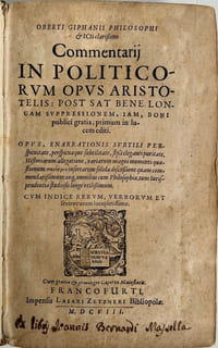Commentarij in politicorum opus Aristotelis: Post sat bene longam suppressionem, iam, boni publici gratia; primum in lucem editi. Cum indice rerum, verborum et sententiarum locupletissimo.