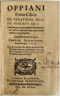 De venatione libri IIII. - De piscatu. Lib. V. cum interpretaione latina, commentariis, & Indice rerum in utroque opere memorabilium locupletissimo, confectis studio & opera Conradi Rittershusii ... & Scholia Graeca excerpsit.