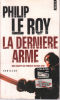 La dernière arme. Philip Le Roy