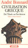 Civilisation grecque Tome 1/ de l'iliade au parthénon. A. Bonnard