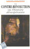 La contre-révolution ou l'histoire désespérante. Gengembre Gérard