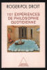 101 Expériences de Philosophie Quotidienne. Droit Roger-pol