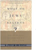 What Do Jews Believe?: The Spiritual Foundations of Judaism. Ariel David