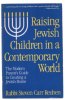 Raising Jewish Children in a Contemporary World: The Modern Parent's Guide to Creating a Jewish Home. Reuben Steven C