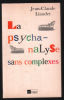 La psychanalyse sans complexes. Jean-Claude Liaudet