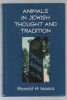 Animals in Jewish Thought and Tradition. Isaacs Ronald H