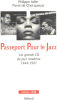 Passeport pour le jazz : Les grands CD du jazz moderne 1944-1997. Adler Philippe  Chocqueuse Pierre de