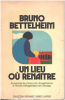 Un lieu ou renaitre. Bettelheim Bruno