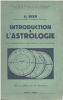 Introduction à l'astrologie / 200 cas célèbres avec 66 illustrations. Beer .H