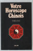 Votre horoscope chinois. Thien Duc