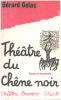 Théatre du chêne noir/ essais et documents. Gelas Gérard