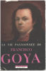 La vie passionnée de Francisco Goya. Porter Eric
