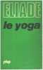 Le yoga. Eliade Mircae