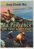 Ma Provence Que Vous Aimez Tant. Rey Jean-claude
