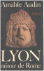 Lyon miroir de rome. Audin Amable