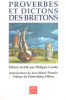 Proverbes et dictons des bretons. Philippe Camby  Pierre-Jakez Hélias  Jean-Marie Plonéis