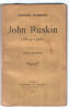John Ruskin 1819-1900 (édition originale 1909). Harisson Frédéric