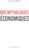 Nos mythologies économiques. Laurent Eloi