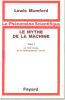 Le mythe de la machine / tome 1 : la technologie et le developpement humain. Mumford Lewis