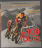 Les 100 tours : L'histoire incontournable de la plus grande course au monde. Sidwells Chris  Griffith Clare  Collectif  Hinault Bernard  Roche Stephen