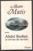 ABDUL BASHUR LE REVEUR DE NAVIRES. Mutis Alvaro