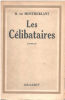 Les célibataires. Montherlant Henry De