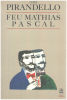 Feu Mathias Pascal. Pirandello Luigi