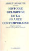 HISTOIRE RELIGIEUSE DE LA FRANCE CONTEMPORAINE. Dansette Adrien