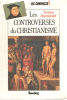 Les contreverses du christianisme. Hannaniel Tristan