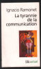 La Tyrannie de la communication. Ramonet Ignacio