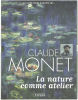LA NATURE COMME ATELIER.LES CENT CHEFS-D'OEUVRE DE CLAUDE MONET. MONET CLAUDE
