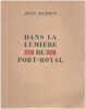 Dans la lumiere de Port royal / bois gravés par jean-Vital Prost / exemplaire numéroté 1459/ 16000. Quercy Jean