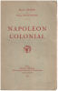 Napoléon colonial. Besson Maurice / Chauvelot Robert