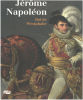 Jérôme Napoléon : Roi de Westphalie. Boudon Jacques-Olivier  Beyeler Christophe  Nicoud Guillaume  Smidt Thorsten  Siebeneicker Arnulf