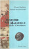 Histoire de Marseille : 26 siècles d'aventures. Duchêne Roger