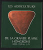 Les agriculteurs de la grande plaine Hongroise (4000-3500 avant J.-C.). Musee Archeologique De Dijon
