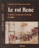 Le Roi René. Noël Coulet  Alice Planche  Françoise Robin
