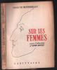 Sur les femmes ( avec 3 dessins d'Henri Matisse édition originale 1942 ). Henry De Montherlant