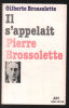 Il s'appelait Pierre Brossolette. Brossolette Gilberte