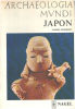 Japon / archaeologia mundi ( 146 illustrations et photographies). Elisseeff Vadime