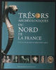 Trésors archéologiques du Nord de la France : Exposition Musée des beaux-arts de Valenciennes 1997. François Baratte