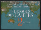 LE DESSOUS DES CARTES 2 : ATLAS D'UN MONDE QUI CHANGE. VICTOR J-C / RAISSON VIRGINIE / TETART FRANK