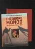 Théodore Monod : archives d'une vie. Monod Ambroise  Berne Mauricette