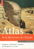 Atlas de la découverte de l'Egypte : Voyageurs archéologues amateurs de l'Antiquité à nos jours. Lebeau Richard  Levasseur Claire