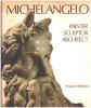 Michelangelo: Painter Sculptor Architect. Hibbard Howard