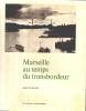 Marseille au temps du transbordeur/ cent souvenirs photographiques. Tourette Jean  Tourette Jean / Dedicacé