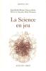 La Science en jeu. Besnier Jean-Michel  Klein Etienne  Le Guyader Hervé  Wismann Heinz