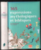 365 EXPRESSIONS MYTHOLOGIQUES ET BIBLIQUES. Desalmand Paul  Stalloni Yves