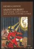 Saint Hubert: Sa légende son culte son action contre la rage. Gaidoz Henri  Leniaud Jean-Michel